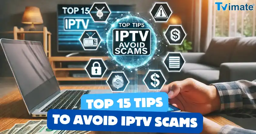 Top 15 Tips to Avoid IPTV Scams
